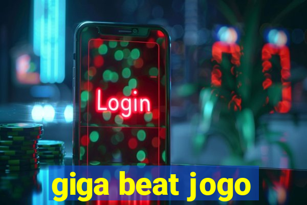 giga beat jogo